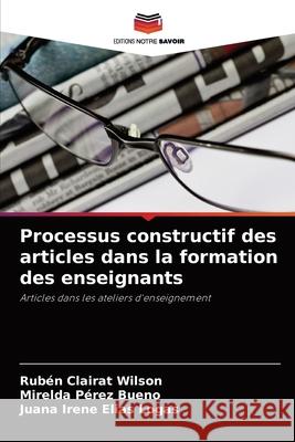 Processus constructif des articles dans la formation des enseignants Rub Claira Mirelda P 9786204089744 Editions Notre Savoir