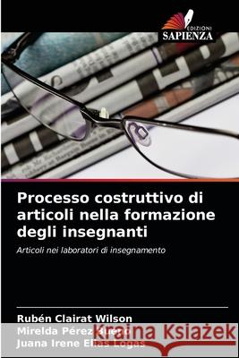 Processo costruttivo di articoli nella formazione degli insegnanti Rub Claira Mirelda P 9786204089768 Edizioni Sapienza