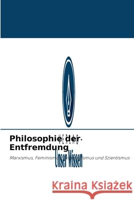 Philosophie der Entfremdung Mauricio Dimeo Coria 9786204089782