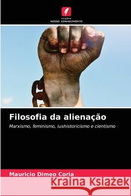 Filosofia da alienação Mauricio Dimeo Coria 9786204089843