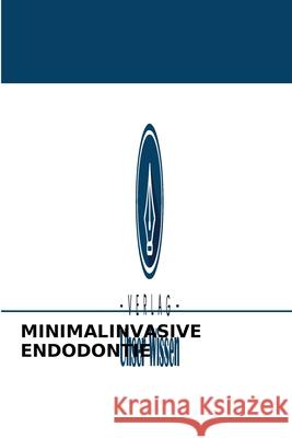 Minimalinvasive Endodontie Suvaani Kataria, Sameer Makkar, Nisha Garg 9786204090023