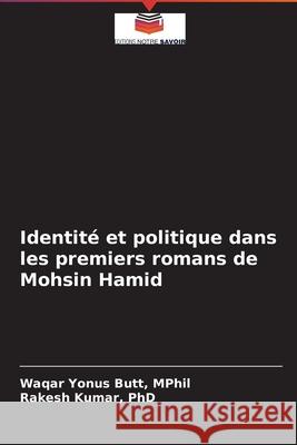 Identité et politique dans les premiers romans de Mohsin Hamid Yonus Butt, Mphil Waqar 9786204090061