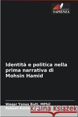 Identità e politica nella prima narrativa di Mohsin Hamid Yonus Butt, Mphil Waqar 9786204090085