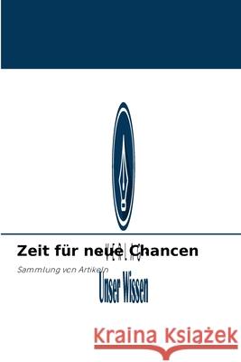 Zeit für neue Chancen Boris Zalesskii 9786204090610 Verlag Unser Wissen