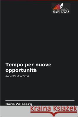 Tempo per nuove opportunità Zalesskij, Boris 9786204090702 Edizioni Sapienza