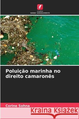 Poluição marinha no direito camaronês Corine Sohna 9786204091310 Edicoes Nosso Conhecimento