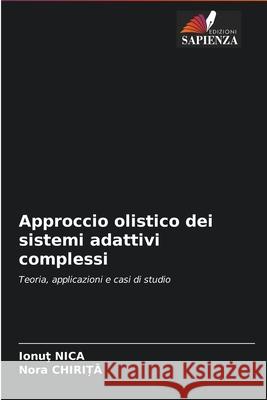 Approccio olistico dei sistemi adattivi complessi Ionuţ Nica, Nora Chirita 9786204092539 Edizioni Sapienza