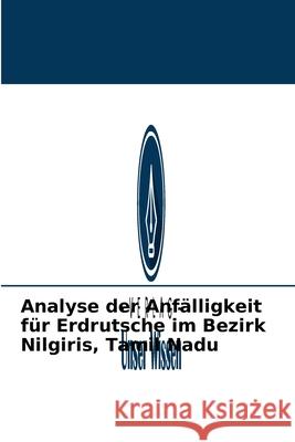 Analyse der Anfälligkeit für Erdrutsche im Bezirk Nilgiris, Tamil Nadu Shanthi Sabapathy 9786204093444