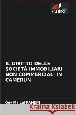 Il Diritto Delle Società Immobiliari Non Commerciali in Camerun Guy Marcel Kameni 9786204093772 Edizioni Sapienza
