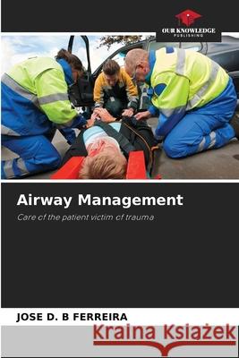 Airway Management Jose D B Ferreira 9786204093871