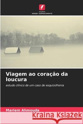 Viagem ao coração da loucura Mariem Ahmouda 9786204094229