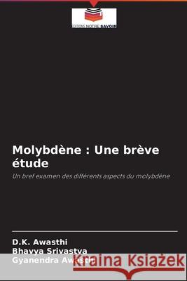 Molybdène: Une brève étude Awasthi, D. K. 9786204094502 Editions Notre Savoir