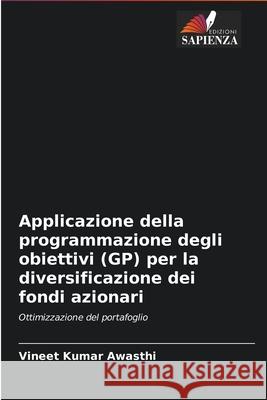 Applicazione della programmazione degli obiettivi (GP) per la diversificazione dei fondi azionari Vineet Kumar Awasthi 9786204094823