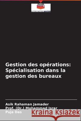 Gestion des opérations: Spécialisation dans la gestion des bureaux Jamader, Asik Rahaman 9786204094892