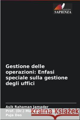 Gestione delle operazioni: Enfasi speciale sulla gestione degli uffici Asik Rahaman Jamader Prof (Dr ). Mohammad Israr Puja Das 9786204094908