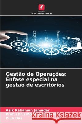 Gestão de Operações: Ênfase especial na gestão de escritórios Asik Rahaman Jamader, Prof (Dr ) Mohammad Israr, Puja Das 9786204094915 Edicoes Nosso Conhecimento