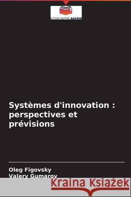 Systèmes d'innovation: perspectives et prévisions Figovsky, Oleg 9786204095165 Editions Notre Savoir