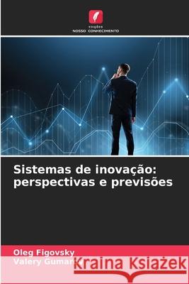 Sistemas de inovação: perspectivas e previsões Oleg Figovsky, Valery Gumarov 9786204095196 Edicoes Nosso Conhecimento