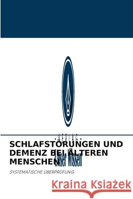 Schlafstörungen Und Demenz Bei Älteren Menschen María Mérida Raigón, María Plaza Carmona 9786204095202 Verlag Unser Wissen