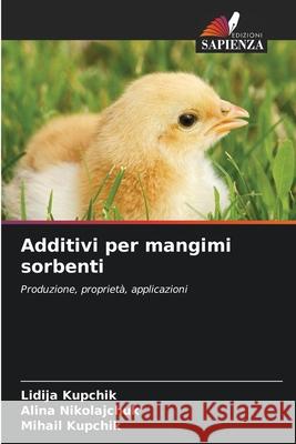 Additivi per mangimi sorbenti Lidija Kupchik, Alina Nikolajchuk, Mihail Kupchik 9786204095301