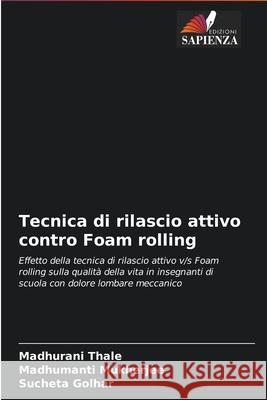 Tecnica di rilascio attivo contro Foam rolling Madhurani Thale, Madhumanti Mukherjee, Sucheta Golhar 9786204095776