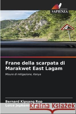 Frane della scarpata di Marakwet East Lagam Bernard Kipsang Rop, Loice Jepkemboi Kipkiror 9786204097039 Edizioni Sapienza