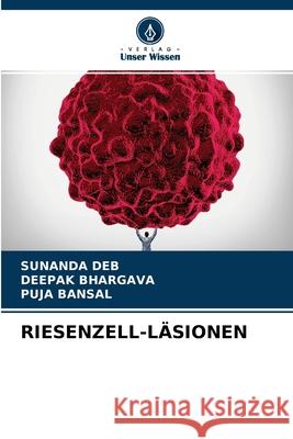 Riesenzell-Läsionen Sunanda Deb, Deepak Bhargava, Puja Bansal 9786204097732 Verlag Unser Wissen