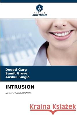 Intrusion Deepti Garg, Sumit Grover, Anshul Singla 9786204097794 Verlag Unser Wissen