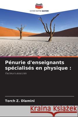 Pénurie d'enseignants spécialisés en physique Dlamini, Torch Z. 9786204098173 Editions Notre Savoir