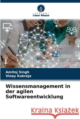 Wissensmanagement in der agilen Softwareentwicklung Amitoj Singh Vinay Kukreja 9786204098333 Verlag Unser Wissen
