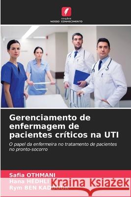 Gerenciamento de enfermagem de pacientes críticos na UTI Safia Othmani, Hana Hedhli, Rym Ben Kaddour 9786204098661