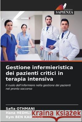 Gestione infermieristica dei pazienti critici in terapia intensiva Safia Othmani Hana Hedhli Rym Be 9786204098685