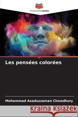 Les pensées colorées Chowdhury, Mohammad Asaduzzaman 9786204099019