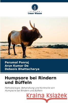 Humpsore bei Rindern und Büffeln Perumal Ponraj, Arun Kumar De, Debasis Bhattacharya 9786204099026