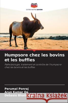 Humpsore chez les bovins et les buffles Perumal Ponraj Arun Kumar De Debasis Bhattacharya 9786204099118