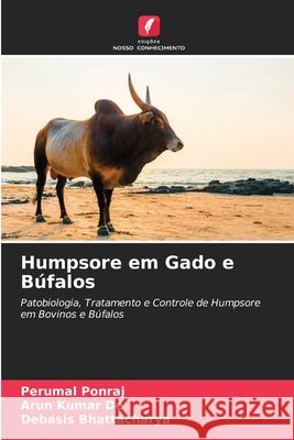 Humpsore em Gado e Búfalos Perumal Ponraj, Arun Kumar De, Debasis Bhattacharya 9786204099156 Edicoes Nosso Conhecimento