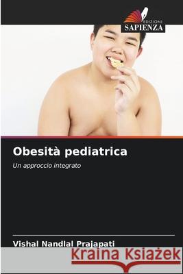 Obesità pediatrica Vishal Nandlal Prajapati 9786204099323