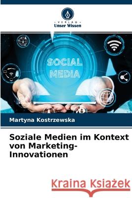 Soziale Medien im Kontext von Marketing-Innovationen Martyna Kostrzewska 9786204099361