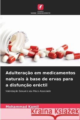 Adulteração em medicamentos naturais à base de ervas para a disfunção eréctil Mohammad Kamil 9786204099538