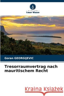 Tresorraumvertrag nach mauritischem Recht Goran Georgijevic 9786204099903