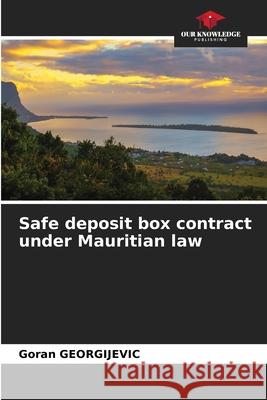 Safe deposit box contract under Mauritian law Goran Georgijevic 9786204099927