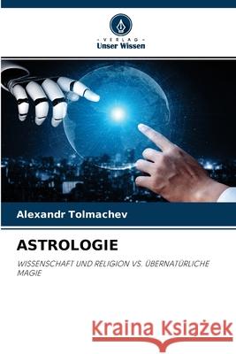 Astrologie Alexandr Tolmachev 9786204100661 Verlag Unser Wissen