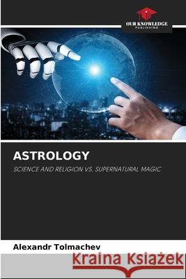 Astrology Alexandr Tolmachev 9786204100678 Our Knowledge Publishing