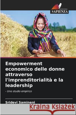 Empowerment economico delle donne attraverso l'imprenditorialità e la leadership Sridevi Samineni 9786204101286 Edizioni Sapienza