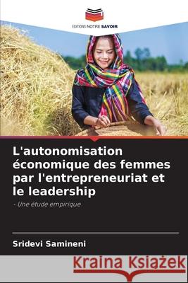 L'autonomisation économique des femmes par l'entrepreneuriat et le leadership Sridevi Samineni 9786204101293