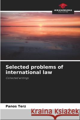 Selected problems of international law Panos Terz 9786204101729 Our Knowledge Publishing