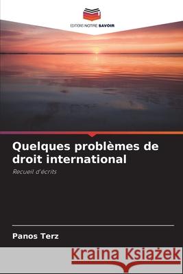 Quelques problèmes de droit international Panos Terz 9786204101927 Editions Notre Savoir