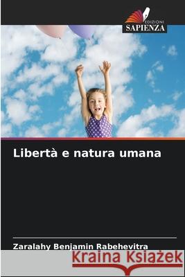 Libertà e natura umana Zaralahy Benjamin Rabehevitra 9786204102313 Edizioni Sapienza