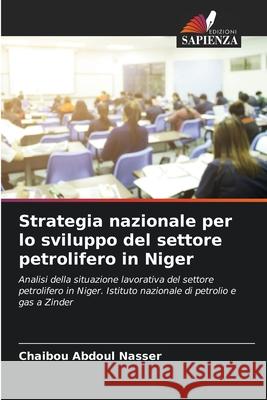 Strategia nazionale per lo sviluppo del settore petrolifero in Niger Chaibou Abdoul Nasser 9786204102504
