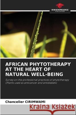 African Phytotherapy at the Heart of Natural Well-Being Chancelier Cirimwami 9786204103310